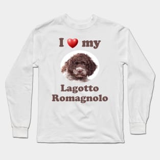 I Love My Lagotto Romagnolo Long Sleeve T-Shirt